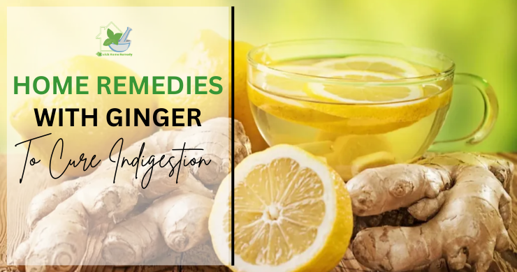 Home Remedies With Ginger To Cure Indigestion