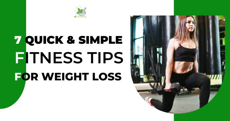 7 Quick & Simple Fitness Tips For Weight Loss