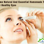 Some Natural And Essential Homemade Tips For Healthy Eyes