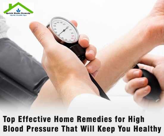 Top Effective Home Remedies For High Blood Pressure That Will Keep You Healthy