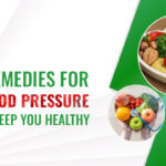 Home Remedies For High Blood Pressure That Will Keep You Healthy