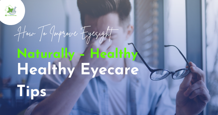 How To Improve Eyesight Naturally – Healthy Eyecare Tips