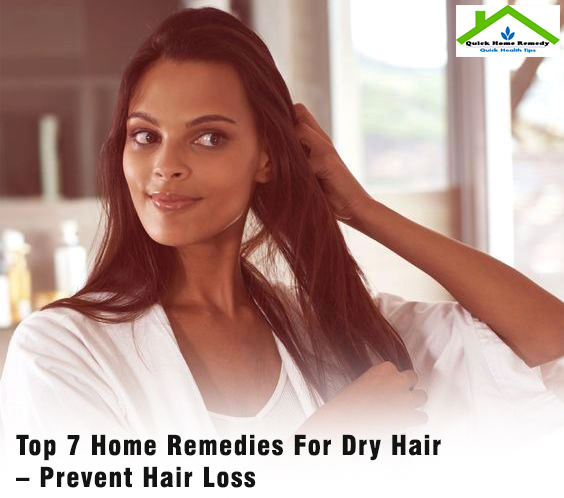 Top 7 Home Remedies For Dry Hair – Prevent Hair Loss