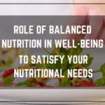 Role of Balanced Nutrition in Well-Being_ To Satisfy Your Nutritional Needs