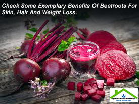 Check Some Exemplary Benefits Of Beetroots For Skin, Hair And Weight Loss