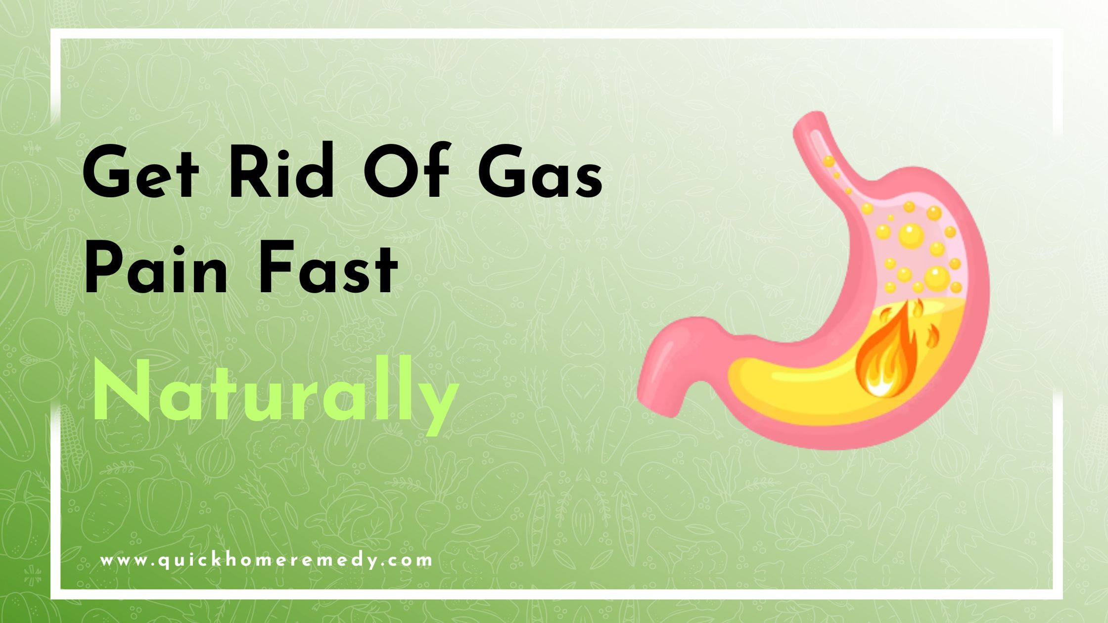 Natural Remedies To Get Rid Of Gas Pain Fast